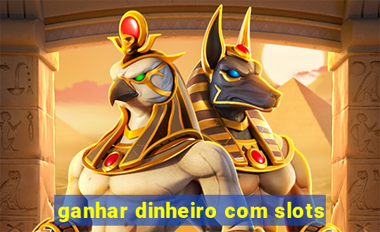 ganhar dinheiro com slots