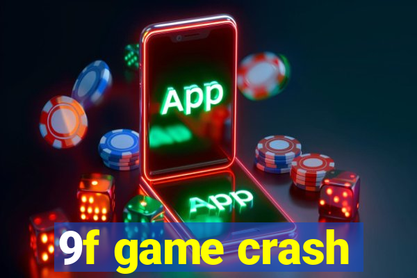 9f game crash