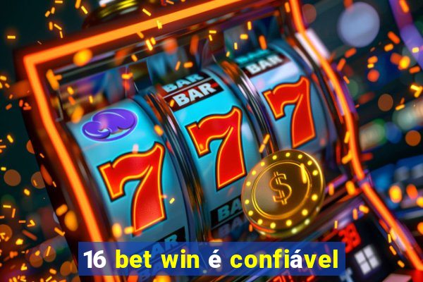 16 bet win é confiável