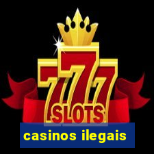 casinos ilegais