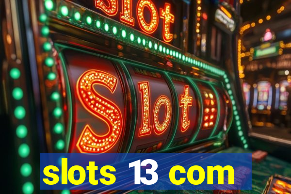 slots 13 com