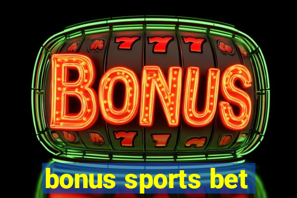 bonus sports bet