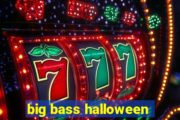 big bass halloween