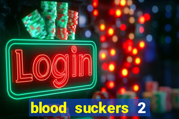 blood suckers 2 slot game