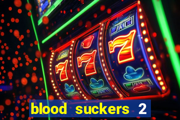 blood suckers 2 slot game