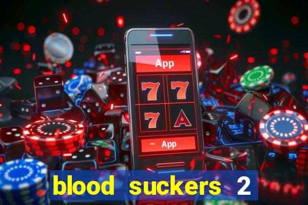 blood suckers 2 slot game