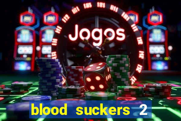 blood suckers 2 slot game