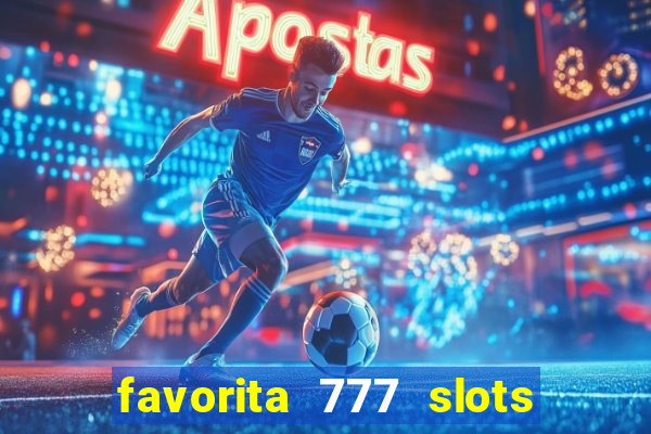 favorita 777 slots é confiável