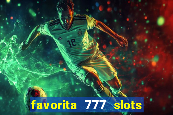 favorita 777 slots é confiável