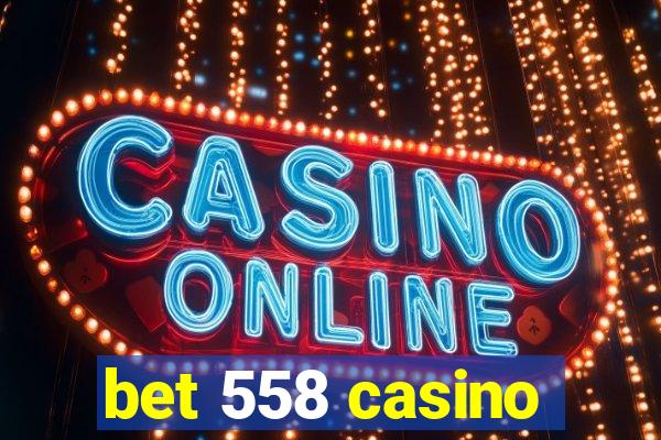 bet 558 casino