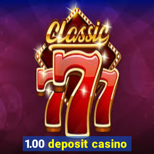 1.00 deposit casino