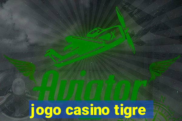 jogo casino tigre