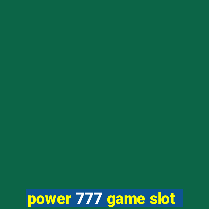 power 777 game slot