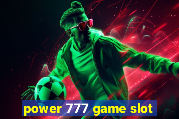 power 777 game slot