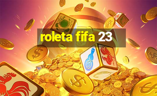 roleta fifa 23