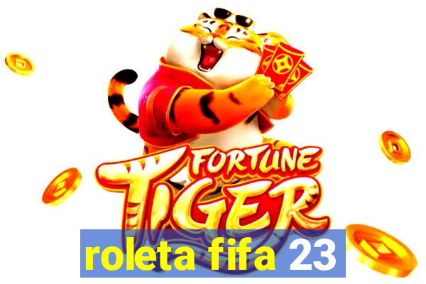 roleta fifa 23