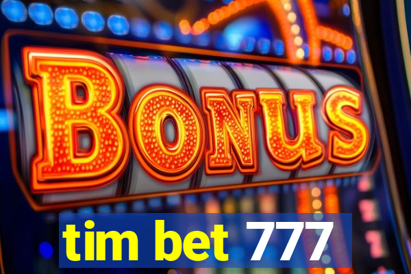 tim bet 777