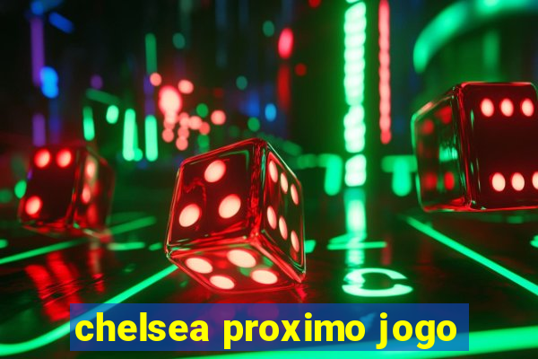 chelsea proximo jogo