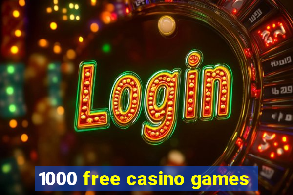 1000 free casino games