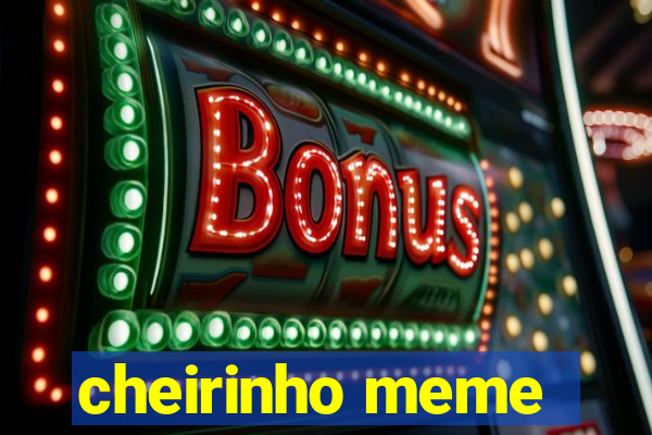 cheirinho meme