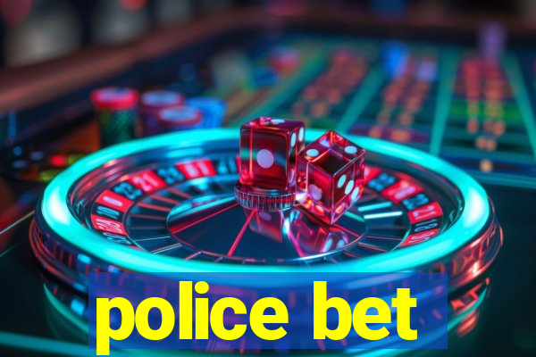 police bet