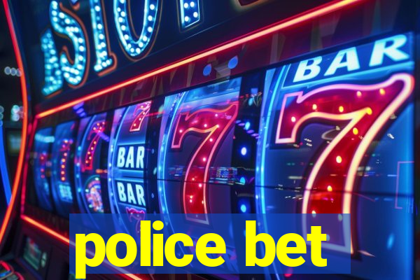 police bet