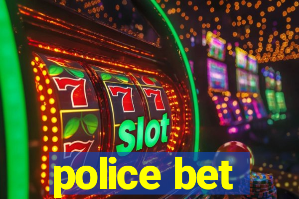 police bet