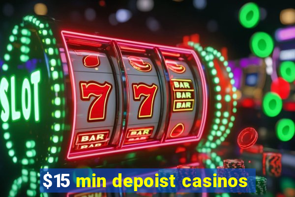 $15 min depoist casinos