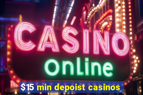 $15 min depoist casinos