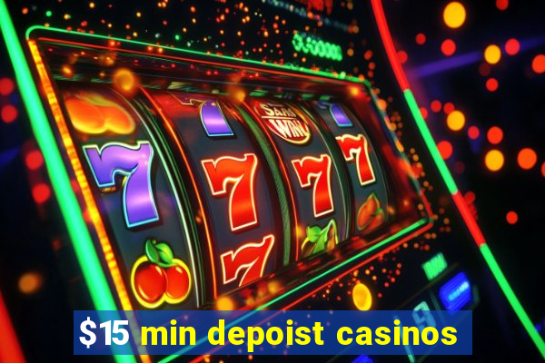 $15 min depoist casinos