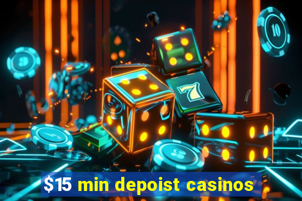 $15 min depoist casinos