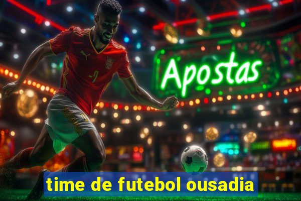 time de futebol ousadia