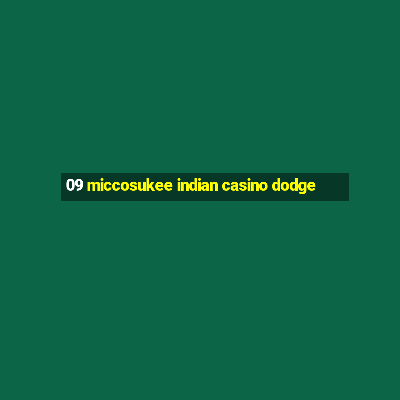 09 miccosukee indian casino dodge