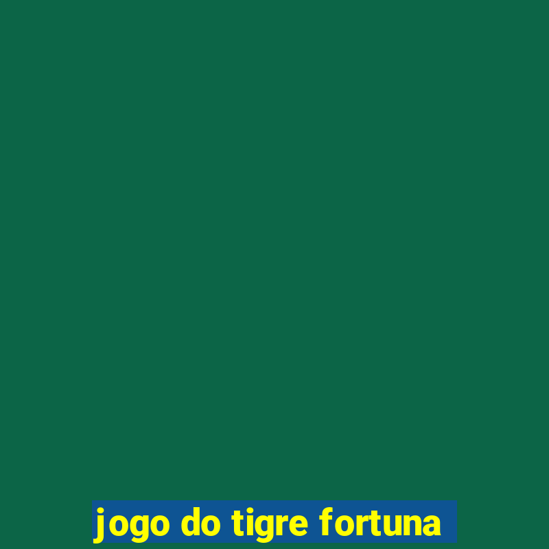 jogo do tigre fortuna