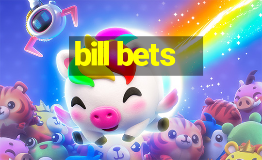 bill bets