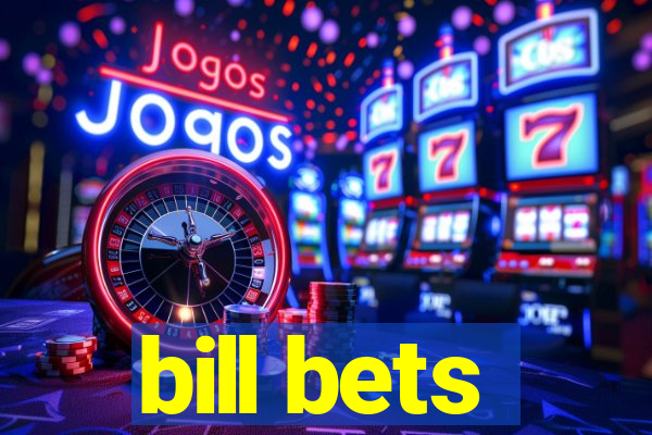 bill bets