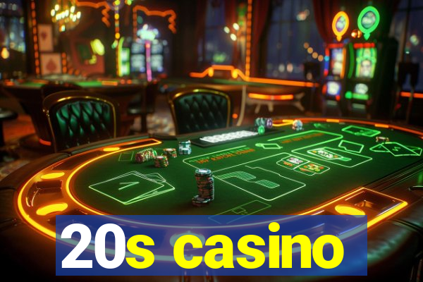 20s casino