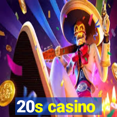 20s casino