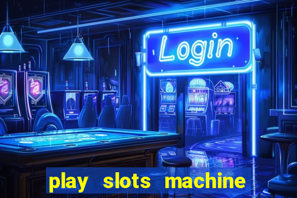 play slots machine for free