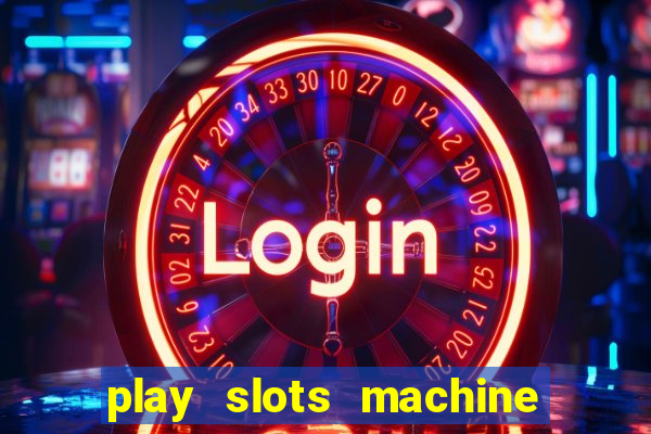 play slots machine for free