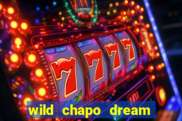 wild chapo dream drop slot online