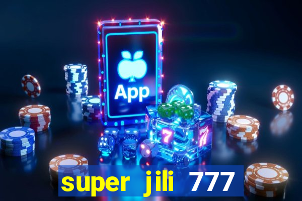 super jili 777 casino login