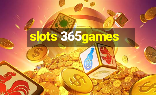 slots 365games