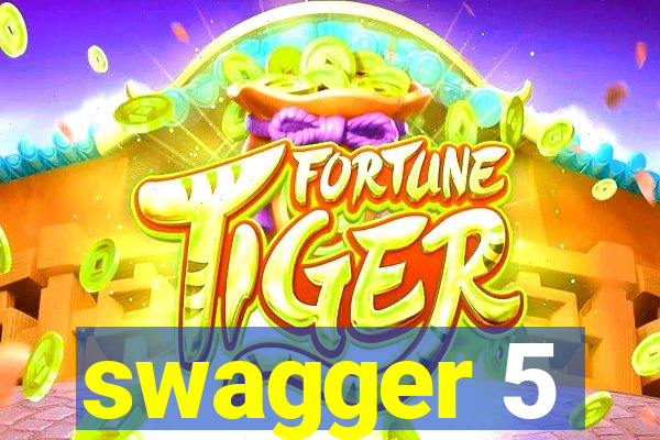 swagger 5