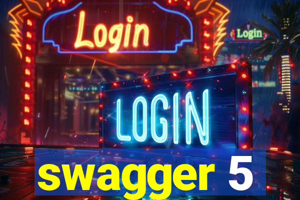 swagger 5