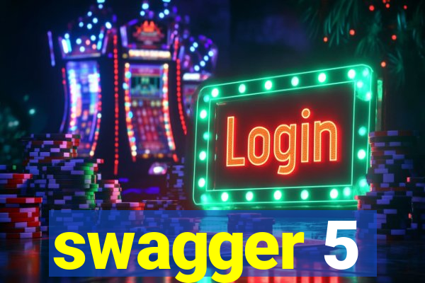 swagger 5