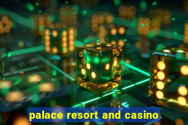 palace resort and casino