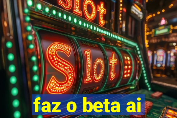 faz o beta ai