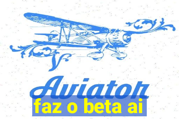 faz o beta ai