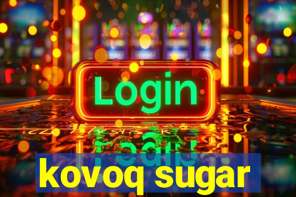 kovoq sugar